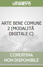 ARTE BENE COMUNE 2 (MODALITÃ  DIGITALE C) libro