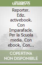 Reporter. Ediz. activebook. Con Imparafacle. Per la Scuola media. Con ebook. Con espansione online. Vol. 2 libro