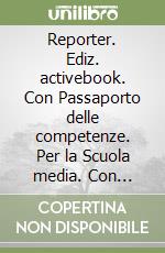 Reporter. Ediz. activebook. Con Passaporto delle competenze. Per la Scuola media. Con ebook. Con espansione online. Vol. 3 libro