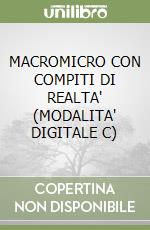 MACROMICRO  CON COMPITI DI REALTA' (MODALITA' DIGITALE C) libro