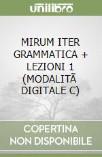 MIRUM ITER GRAMMATICA + LEZIONI 1 (MODALITÃ  DIGITALE C) libro