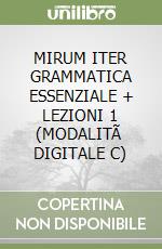 MIRUM ITER GRAMMATICA ESSENZIALE + LEZIONI 1 (MODALITÃ  DIGITALE C) libro