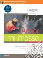 Amor mi mosse. Letteratura italiana. L'instaurazione del canone. I nuovi classici. Dalle origini all'età comunale. Per le Scuole superiori. Con e-book. Con espansione online. Vol. 1 libro usato