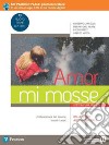 Amor mi mosse. Letteratura italiana. L'instaurazione del canone. I nuovi classici. Dalle origini all'età comunale. Per le Scuole superiori. Con e-book. Con espansione online. Vol. 1 libro