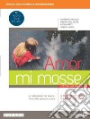 Amor mi mosse. Letteratura italiana. L'instaurazione del canone. I nuovi classici. Dalle origini all'età comunale. Per le Scuole superiori. Con e-book. Con espansione online. Vol. 6 libro