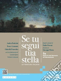 Se tu segui tua stella 2a. . Per le Scuole superiori. VOL. 2. Con e-book. Con espansione online. Vol. 2A: Dall'età del Barocco all'Illuminismo libro