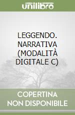 LEGGENDO. NARRATIVA (MODALITÀ DIGITALE C) libro