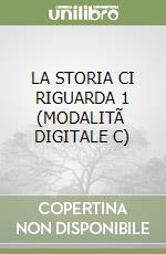 LA STORIA CI RIGUARDA 1 (MODALITÃ  DIGITALE C) libro