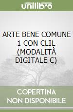 ARTE BENE COMUNE 1 CON CLIL (MODALITÀ DIGITALE C) libro