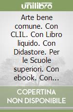 Arte bene comune. Con CLIL. Con Libro liquido. Con Didastore. Per le Scuole superiori. Con ebook. Con espansione online. Vol. 3 libro