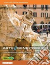 Arte bene comune. Dalla preistoria all'arte paleocristiana. Per le Scuole superiori. Con e-book. Con espansione online. Vol. 4 libro