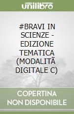 #BRAVI IN SCIENZE - EDIZIONE TEMATICA (MODALITÃ  DIGITALE C) libro