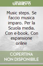 Music steps. Se faccio musica imparo. Per la Scuola media. Con e-book. Con espansione online libro