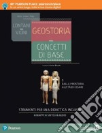 Lontani vicini. Geostoria. concetti di base. Dalla Preistoria all'età di Cesare. Per le Scuole superiori. Con e-book. Con espansione online. Vol. 1 libro