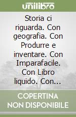 Storia ci riguarda. Con geografia. Con Produrre e inventare. Con Imparafacile. Con Libro liquido. Con Didastore Per le Scuole superiori. Con ebook. Con espansione online (La). Vol. 2 libro