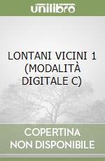 LONTANI VICINI 1 (MODALITÀ DIGITALE C) libro