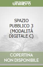 SPAZIO PUBBLICO 3 (MODALITÀ DIGITALE C) libro