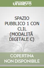 SPAZIO PUBBLICO 1 CON CLIL  (MODALITÃ  DIGITALE C) libro