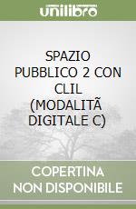 SPAZIO PUBBLICO 2  CON CLIL (MODALITÃ  DIGITALE C) libro