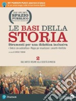 Spazio pubblico. Le basi della storia. Strumenti per una didattica inclusiva. Per le Scuole superiori. Con e-book. Con espansione online. Vol. 2