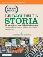 Spazio pubblico. Le basi della storia. Strumenti per una didattica inclusiva. Per le Scuole superiori. Con e-book. Con espansione online. Vol. 3