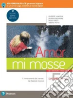 Amor mi mosse. Letteratura italiana. L'instaurazione del canone. I nuovi classici. Dalle origini all'età comunale. Per le Scuole superiori. Con e-book. Con espansione online. Vol. 5: Giacomo Leopardi libro