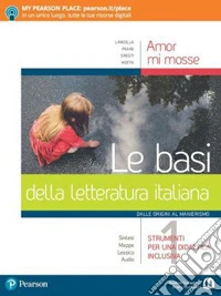 Amor mi mosse. Le basi della letteratura italiana. Dalle origini al Manierismo. Per le Scuole superiori. Con e-book. Con espansione online. Vol. 1 libro