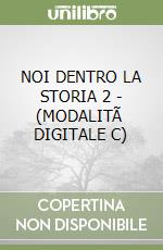 NOI DENTRO LA STORIA 2 - (MODALITÃ  DIGITALE C) libro