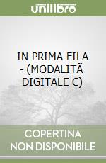 IN PRIMA FILA - (MODALITÃ  DIGITALE C) libro