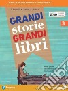 Grandi storie, grandi libri. Per la Scuola media. Con e-book. Con espansione online. Vol. 3 libro