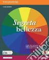 Segreta bellezza. Per la Scuola media. Con e-book. Con espansione online libro