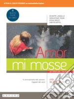 Amor mi mosse. Letteratura italiana. L'instaurazione del canone. I nuovi classici. Dalle origini all'età comunale. Per le Scuole superiori. Con e-book. Con espansione online. Vol. 4 libro