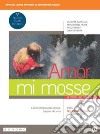 Amor mi mosse. Letteratura italiana. L'instaurazione del canone. I nuovi classici. Dalle origini all'età comunale. Per le Scuole superiori. Con e-book. Con espansione online. Vol. 4 libro