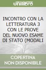 INCONTRO CON LA LETTERATURA 3  CON LE PROVE DEL NUOVO ESAME DI STATO  (MODALI libro