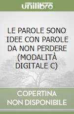 LE PAROLE SONO IDEE CON PAROLE DA NON PERDERE (MODALITÀ DIGITALE C)