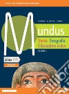 Mundus. Storia, geografia, educazione civica. Per il biennio dei Licei. Con e-book. Con espansione online. Vol. 1 libro