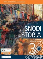 Snodi della storia. Per il triennio delle Scuole superiori. Con e-book. Con espansione online (Gli). Vol. 3: Il Novecento e il mondo attuale libro