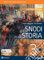 Snodi della storia. Con CLIL. Per il triennio delle Scuole superiori. Con e-book. Con espansione online (Gli). Vol. 3: Il Novecento e il mondo attuale libro