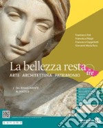 Bellezza resta. Arte Architettura Patrimonio. Per le Scuole superiori. Con e-book. Con espansione online (La). Vol. 2: Dal Rinascimento al Rococò libro