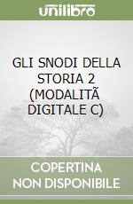 GLI SNODI DELLA STORIA 2 (MODALITÃ  DIGITALE C) libro