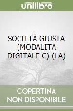 SOCIETÀ GIUSTA (MODALITA DIGITALE C) (LA) libro