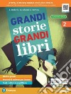 Grandi storie, grandi libri. Ediz. verde. Per la Scuola media. Con e-book. Con espansione online. Vol. 2 libro di Redaelli Luisa Ghioni Milena Brenna Simona