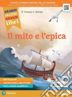 Grandi storie, grandi libri. Mito ed epica. Ediz. verde. Per la Scuola media. Con espansione online libro