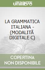 LA GRAMMATICA ITALIANA - (MODALITÃ  DIGITALE C) libro