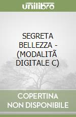 SEGRETA BELLEZZA - (MODALITÃ  DIGITALE C) libro