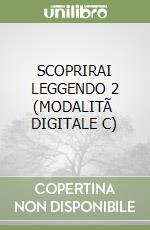 SCOPRIRAI LEGGENDO 2 (MODALITÃ  DIGITALE C) libro