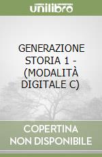 GENERAZIONE STORIA 1 - (MODALITÀ DIGITALE C) libro