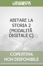 ABITARE LA STORIA 2 (MODALITÃ  DIGITALE C) libro