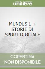 MUNDUS 1 + STORIE DI SPORT-DIGITALE libro