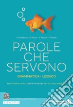 Parole che servono. Per le Scuole superiori. Con e-book. Con espansione online libro